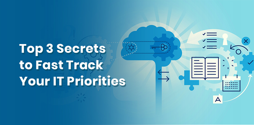 Top-3-Secrets-to-Fast-Track-Your-IT-Priorities