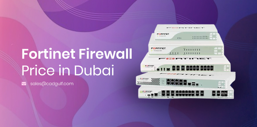 Fortinet Firewall Price in Dubai Fortinet Firewall Comparison CAD Gulf