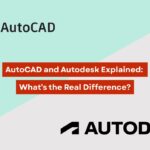 AutoCAD and Autodesk Explained What’s the Real Difference